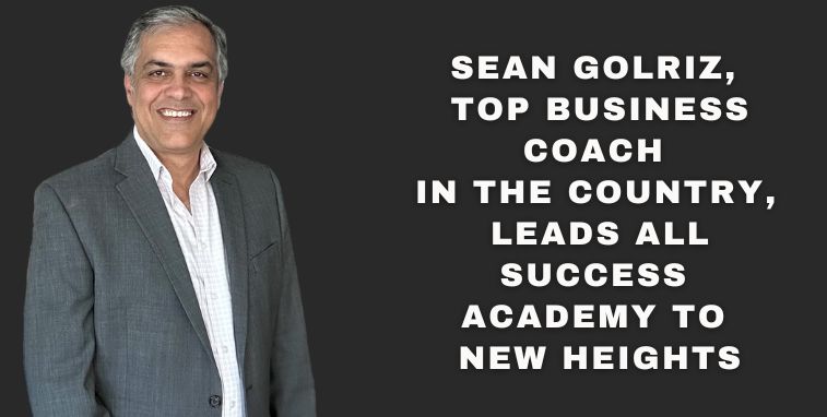 Sean Golriz, recognized as a Top Business Coach in the Country, Leads All Success Academy to New Heights