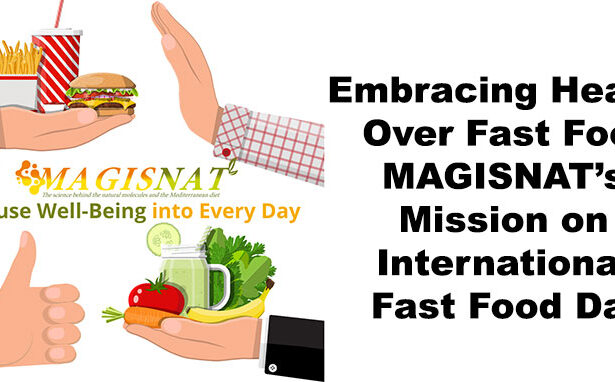 Embracing Health Over Fast Food: MAGISNAT’s Mission on International Fast Food Day