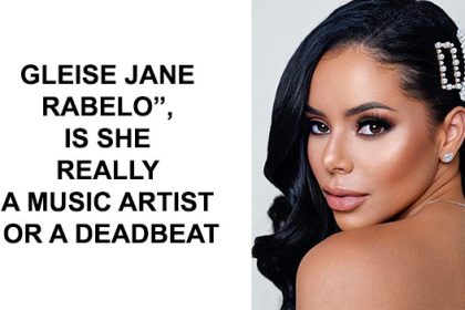 GLEISE JANE RABELO”, IS SHE REALLY A MUSIC ARTIST OR A DEADBEAT ??